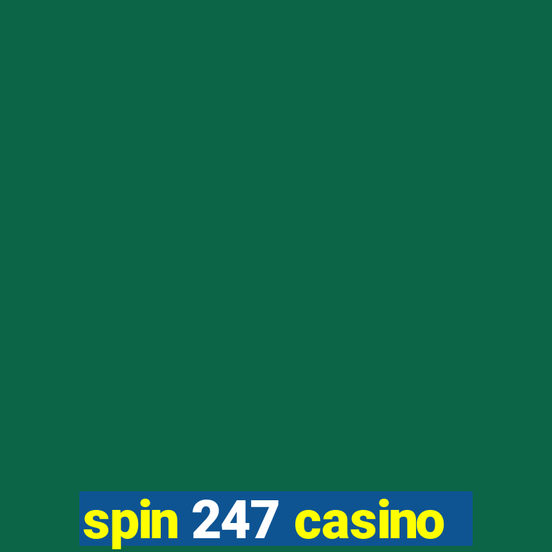 spin 247 casino