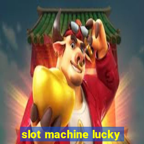 slot machine lucky