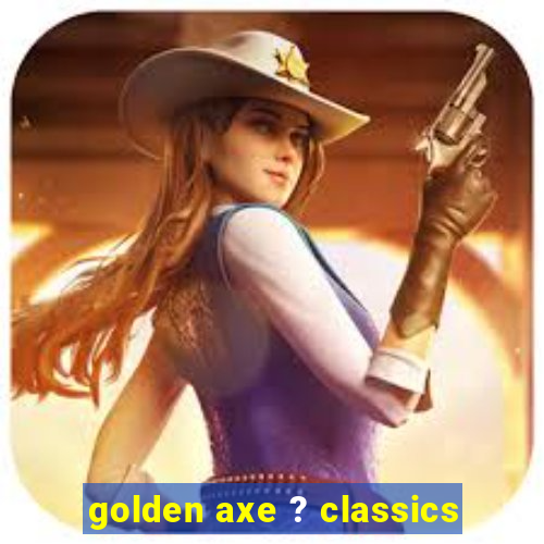 golden axe ? classics