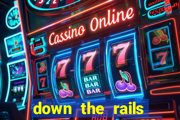 down the rails slot online