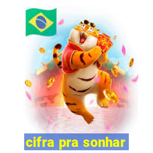 cifra pra sonhar