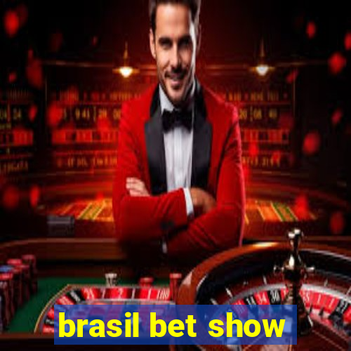 brasil bet show