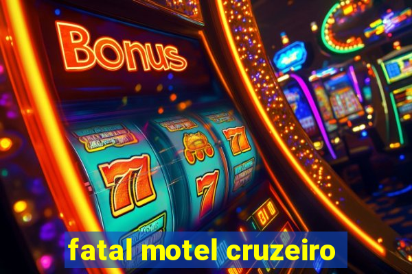 fatal motel cruzeiro