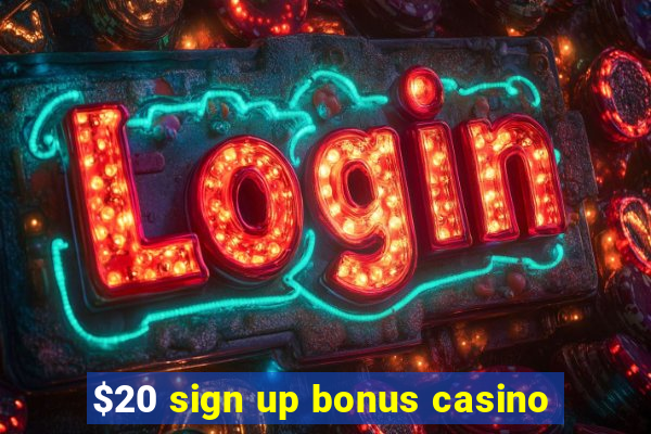 $20 sign up bonus casino