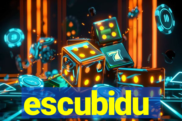 escubidu