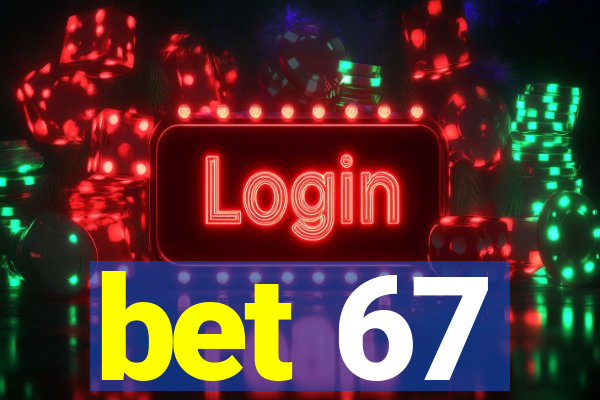 bet 67