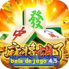 bola de jogo 4.5