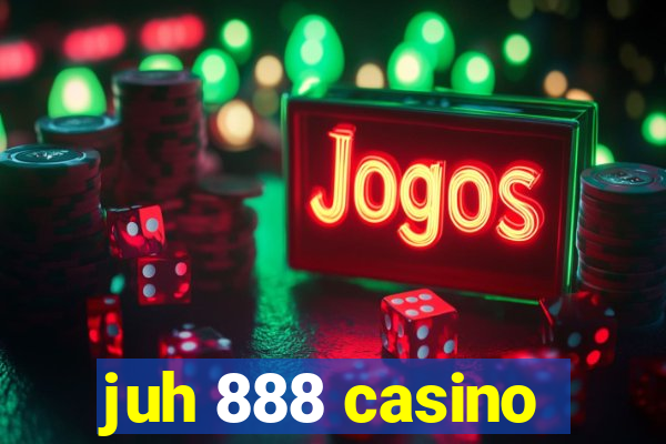 juh 888 casino