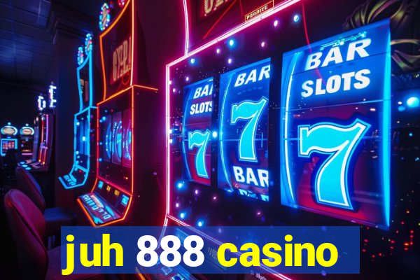 juh 888 casino