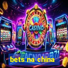 bets na china