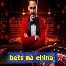 bets na china