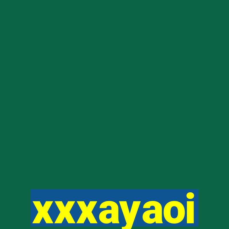 xxxayaoi