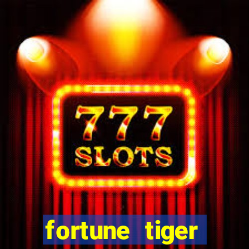 fortune tiger dinheiro gratis