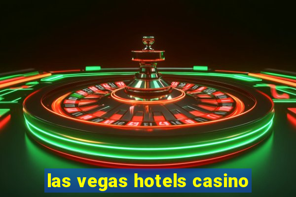 las vegas hotels casino