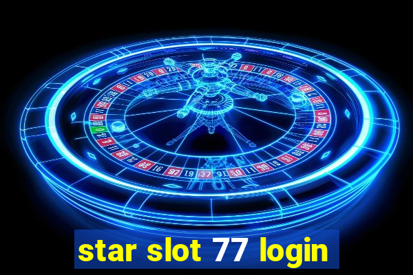 star slot 77 login