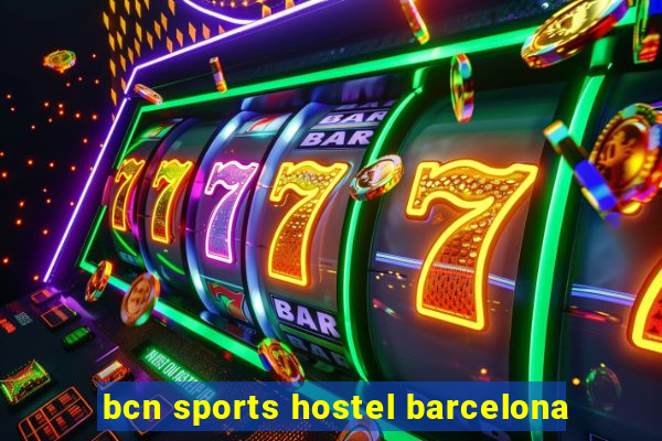 bcn sports hostel barcelona