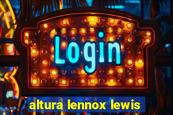 altura lennox lewis