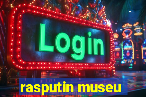 rasputin museu