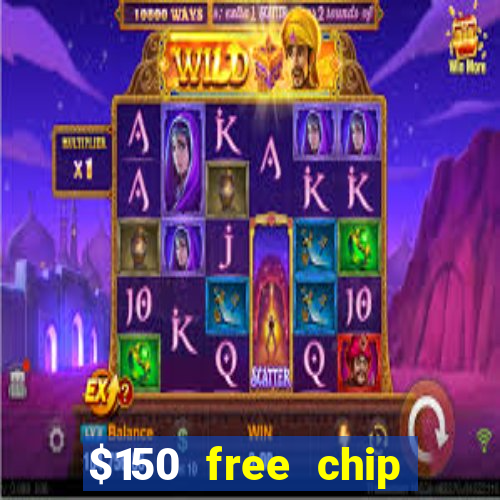 $150 free chip casinos 2022