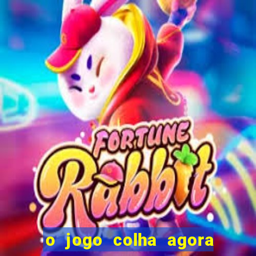 o jogo colha agora paga mesmo