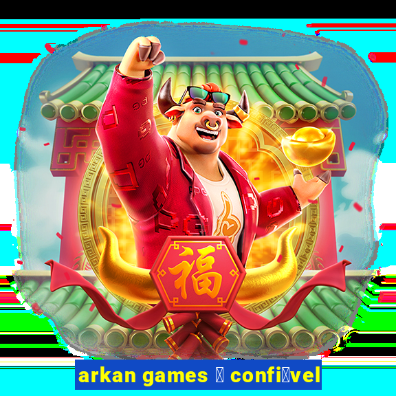 arkan games 茅 confi谩vel