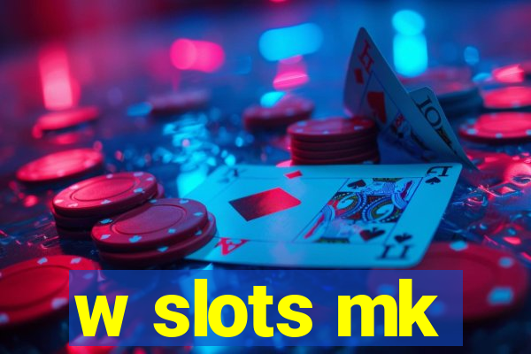 w slots mk