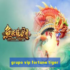 grupo vip fortune tiger