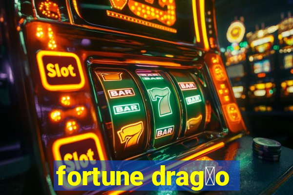 fortune drag茫o