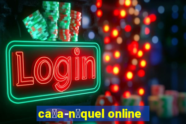 ca莽a-n铆quel online