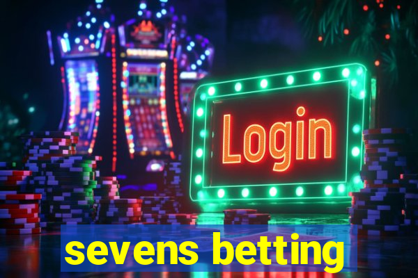 sevens betting