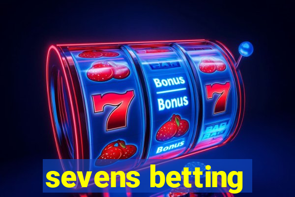 sevens betting