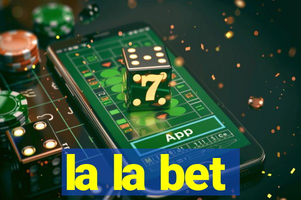 la la bet