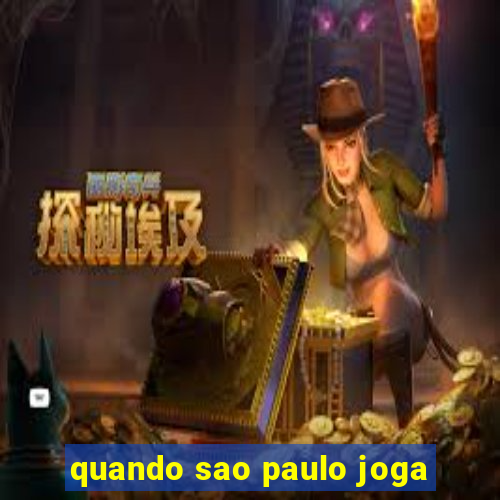 quando sao paulo joga