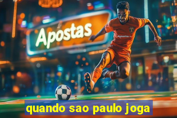 quando sao paulo joga