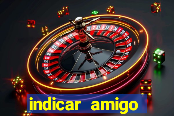 indicar amigo estrela bet