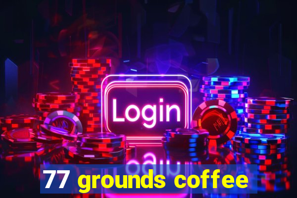 77 grounds coffee