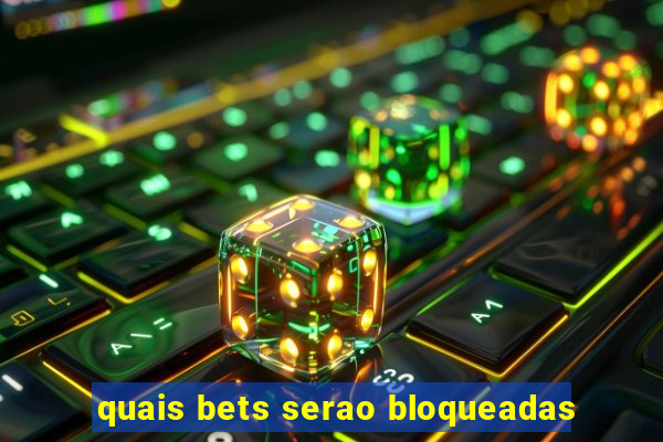 quais bets serao bloqueadas