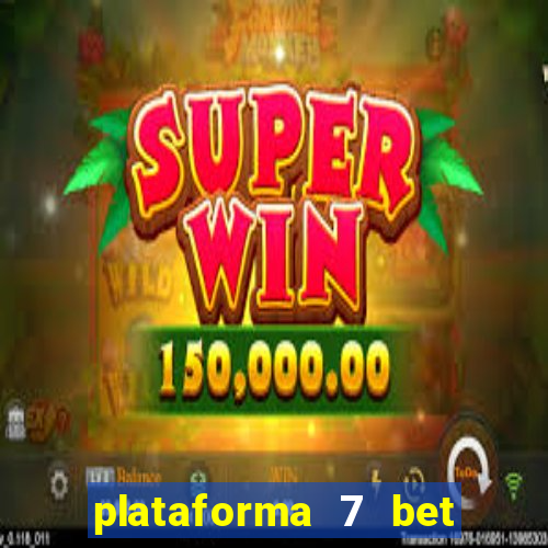 plataforma 7 bet paga mesmo