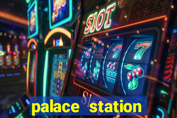 palace station hotel & casino las vegas