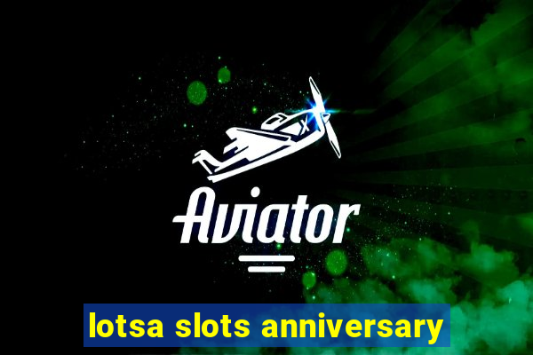 lotsa slots anniversary