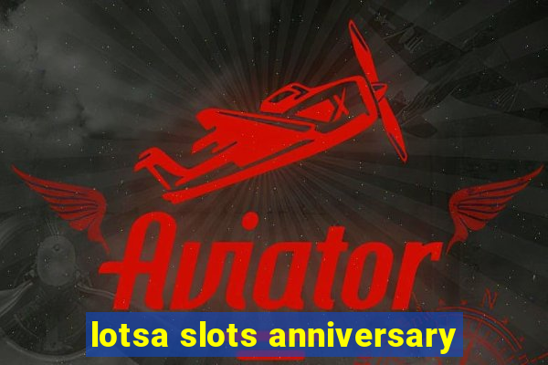 lotsa slots anniversary