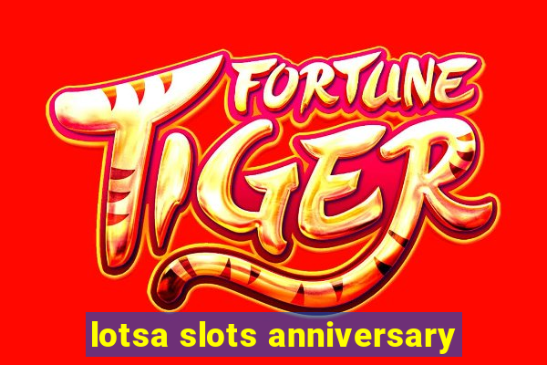 lotsa slots anniversary