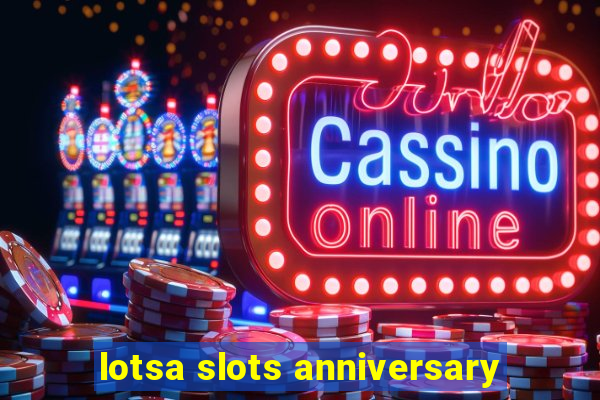 lotsa slots anniversary