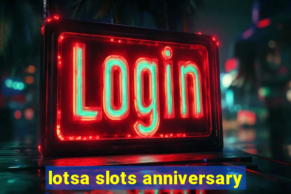 lotsa slots anniversary