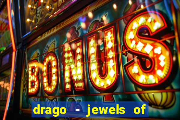 drago - jewels of fortune slot