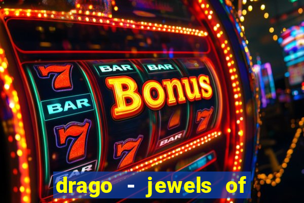 drago - jewels of fortune slot