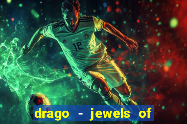 drago - jewels of fortune slot