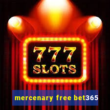 mercenary free bet365