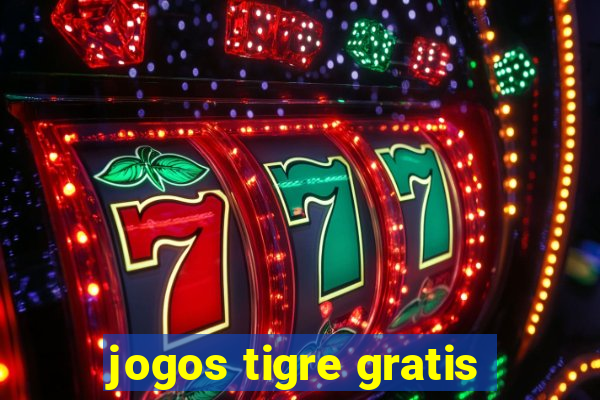 jogos tigre gratis