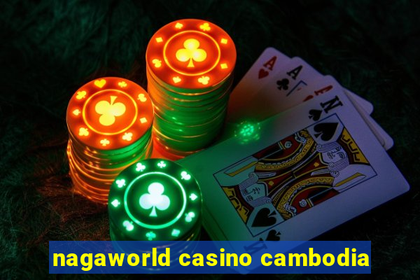 nagaworld casino cambodia